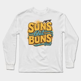 Suns Out Buns Out Long Sleeve T-Shirt